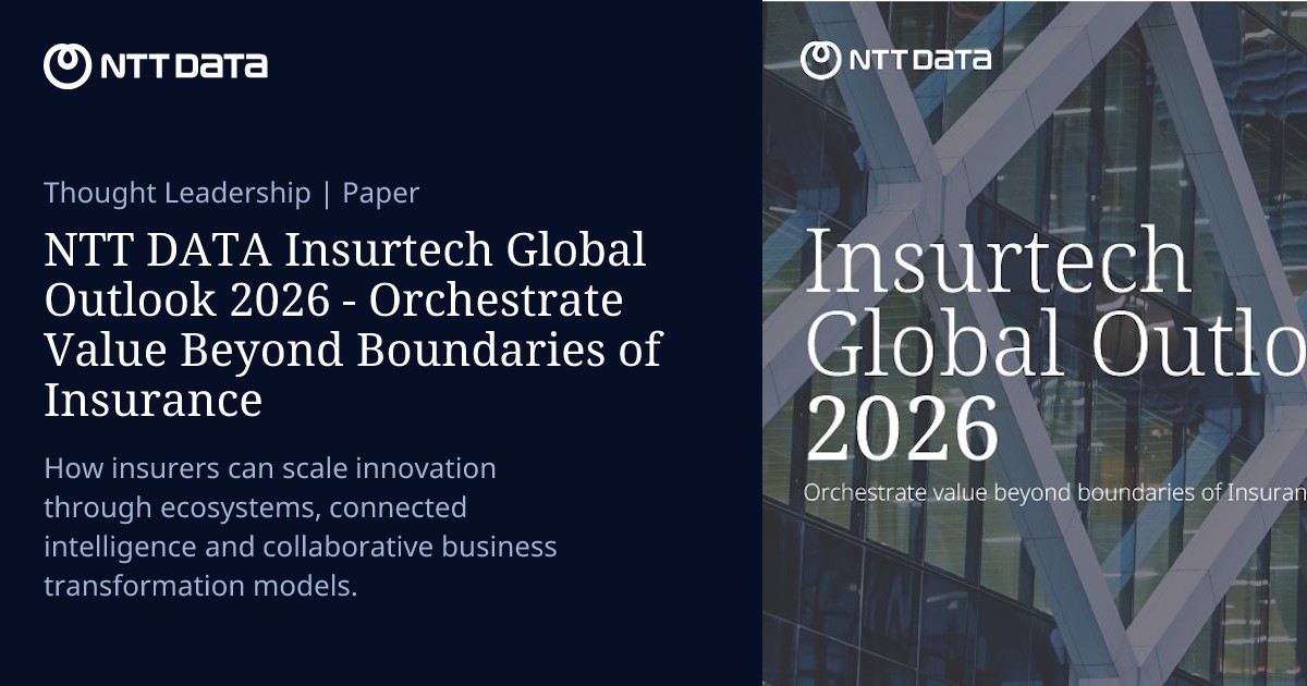 NTT DATA Insurtech Global Outlook 2026 - Orchestrate Value Beyond ...